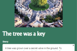 A tree encircled by old buildings and a road with cars. A text box reads: The tree was a key. A tree was grown over a secret valve in the ground. To something unspoken and hidden. Upon the stroke of every other minute, of every other hour, of every other day the valve would open for secrets to leak into the world. If you were to stop and stare, you would not see a tree, but a key, wearing a down of leaves.