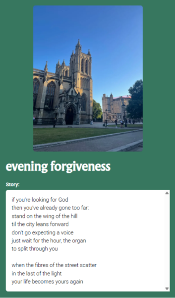 A photo of a cathedral against a blue sky, captioned 'evening forgiveness'. A key box reads: Story: if you're looking for God then you've already gone too far stand on the wing of the hill til the city leans forwards don't go expecting a voice just wait for the hour, the organ to split through you when the fibres of the street scatter in the last of the light your life becomes yours again